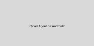 What is Cloud Agent on Android?