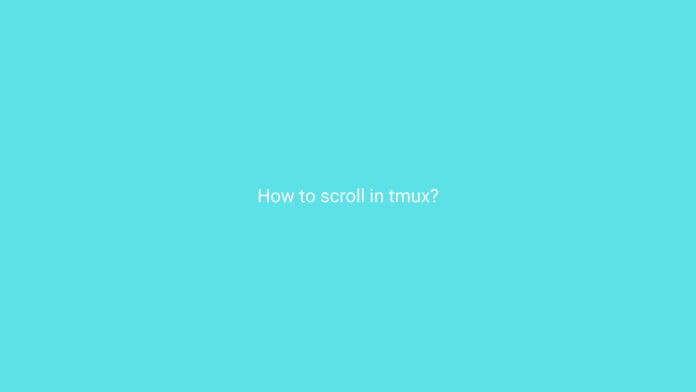 How to scroll in tmux?