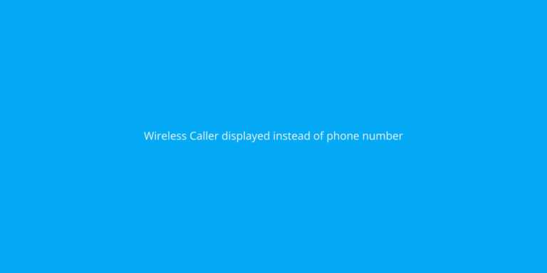 [Solved] Wireless Caller displayed instead of phone number