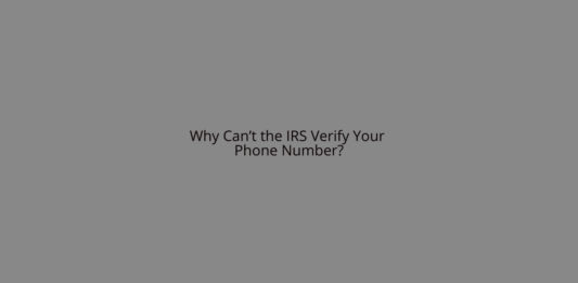 Why Can’t the IRS Verify Your Phone Number?