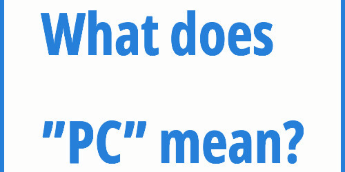 What Does PC Mean in Text? [Meaning and Usages]