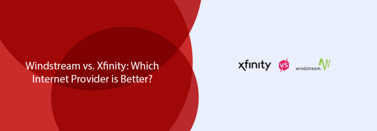 Windstream vs. Xfinity: Which Internet Provider is Better?