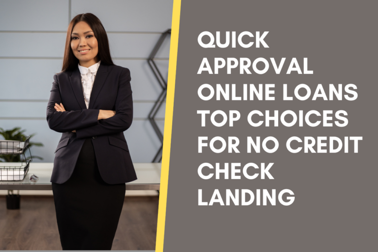 Quick Approval Online Loans Top Choices        for No Credit Check Landing 