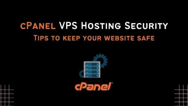 cPanel VPS Hosting Security: 10 Tips to keep your website safe
