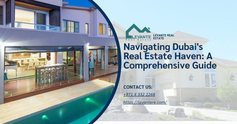 Navigating Dubai’s Real Estate Haven: A Comprehensive Guide