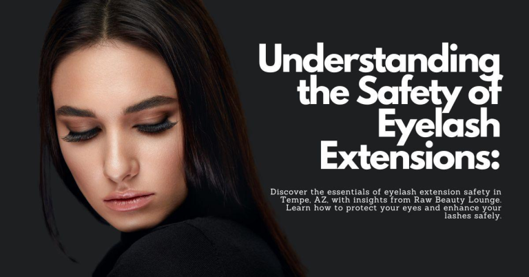 Understanding the Safety of Eyelash Extensions